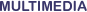Multimedia