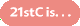 21stC
is. . .