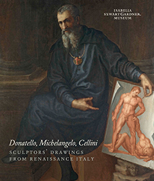 Donatello, Michelangelo, Cellini: Sculptors' Drawings from Renaissance Italy