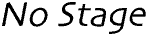 No Stage