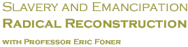Slavery and Emancipation: Radical Reconstruction with Professor Eric Foner