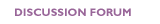 DISCUSSION FORUM