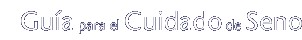 Guía para el Cuidado del Seno